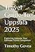 Travel Guide To Uppsala 2023: Exploring Uppsala: Your Ultimate Travel Companion